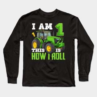 I Am 1 This is How I Roll One Years Old Tractor 1st Birthday Long Sleeve T-Shirt